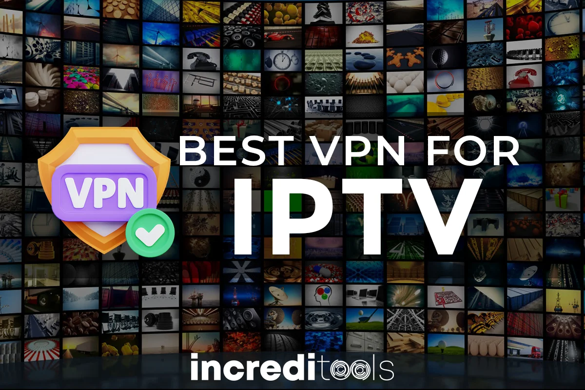 Best VPN for IPTV in 2024